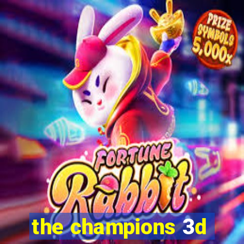 the champions 3d